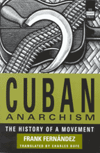 Cuban Anarchism: The History of a Movement, by Frank Fernandez 
 cover graphic